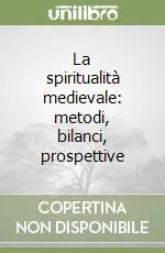 La spiritualità medievale metodi, bilanci, prospettive Nuova Collezione