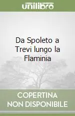 Da Spoleto a Trevi lungo la Flaminia A Buon Prezzo