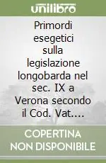 Più Venduto Primordi esegetici sulla legislazione longobarda nel sec. IX a Verona secondo il Cod. Vat. Lat. 5359 (rist. anast.)