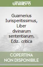 Pagamento Sicuro Guarnerius Iurisperitissimus, Liber divinarum sententiarum. Ediz. critica