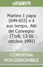 Martino I papa (649-653) e il suo tempo. Atti del Convegno (Todi, 13-16 ottobre 1991) Popolare