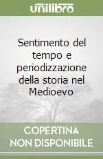 Sentimento del tempo e periodizzazione della storia nel Medioevo Soddisfatti O Rimborsati