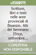 Sconto Scritture, libri e testi nelle aree provinciali di Bisanzio. Atti del Seminario (Erice, settembre 1988)