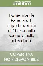 Sconto Domenica da Paradiso. I superbi uomini di Chiesa nulla sanno e nulla intendono