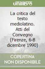 La critica del testo mediolatino. Atti del Convegno (Firenze, 6-8 dicembre 1990) Scelto Dai Clienti