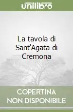 La tavola di Sant‘Agata di Cremona Reso Gratuito