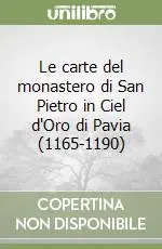 Le carte del monastero di San Pietro in Ciel d‘Oro di Pavia (1165-1190) Super Prezzo