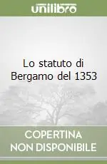 Lo statuto di Bergamo del 1353 Scelto Dai Clienti