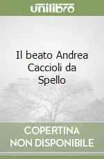 Super Prezzo Il beato Andrea Caccioli da Spello