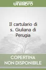 Compra Oggi Stesso Il cartulario di s. Giuliana di Perugia
