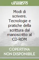 Modi di scrivere. Tecnologie e pratiche della scrittura dal manoscritto al CD-ROM Nuova Collezione