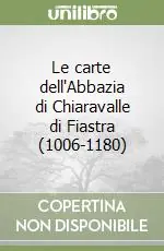 Le carte dell‘Abbazia di Chiaravalle di Fiastra (1006-1180) Promozione Esclusiva