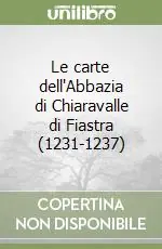 Le carte dell‘Abbazia di Chiaravalle di Fiastra (1231-1237) Offerta Limitata