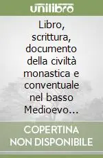 Ultima Occasione Libro, scrittura, documento della civiltà monastica e conventuale nel basso Medioevo (secoli XIII-XV)
