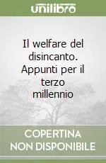 Ordina Subito Il welfare del disincanto. Appunti per il terzo millennio