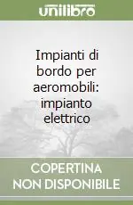 Scelto Dai Clienti Impianti di bordo per aeromobili impianto elettrico