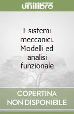 I sistemi meccanici. Modelli ed analisi funzionale Promozione Esclusiva