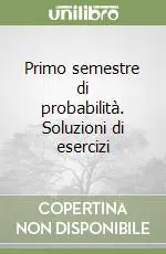 Affare Primo semestre di probabilità. Soluzioni di esercizi