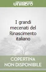 Super Prezzo I grandi mecenati del Rinascimento italiano