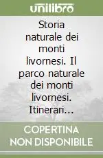 Storia naturale dei monti livornesi. Il parco naturale dei monti livornesi. Itinerari natura Sconto