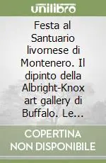 Festa al Santuario livornese di Montenero. Il dipinto della Albright-Knox art gallery di Buffalo. Le immagini della devozione popolare Offerta Limitata