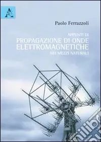 Appunti di propagazione di onde elettromagnetiche Compra Adesso