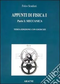 Più Venduto Appunti di fisica 1. Parte I Meccanica. Parte II Elasticità, fluidi, onde, termodinamica.