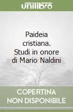 Paideia cristiana. Studi in onore di Mario Naldini Offerta Lampo