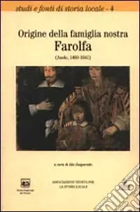 Spedizione Espresso Origini della famiglia nostra Farolfa (Asolo, 1460-1641)