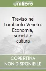 Consegna Rapida Treviso nel Lombardo-Veneto. Economia, società e cultura