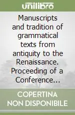 Reso Gratuito Manuscripts and tradition of grammatical texts from antiquity to the Renaissance. Proceeding of a Conference (Erice, 16-23 October 1997)