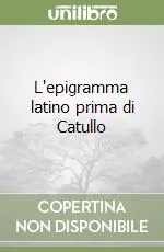 L‘epigramma latino prima di Catullo Offerta Speciale