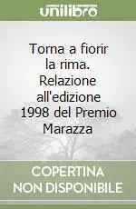 Occasione Imperdibile Torna a fiorir la rima. Relazione all‘edizione 1998 del Premio Marazza