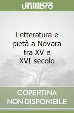 Subito Disponibile Letteratura e pietà a Novara tra XV e XVI secolo