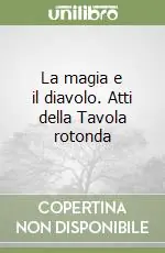 La magia e il diavolo. Atti della Tavola rotonda Offerta