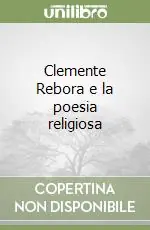Compra Adesso Clemente Rebora e la poesia religiosa