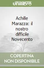 Achille Marazza il nostro difficile Novecento Occasione