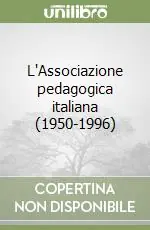 Reso Gratuito L‘Associazione pedagogica italiana (1950-1996)