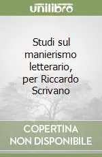 Studi sul manierismo letterario, per Riccardo Scrivano Vendita Finale