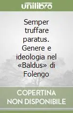 Semper truffare paratus. Genere e ideologia nel «Baldus» di Folengo Offerta Lampo