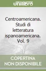 Centroamericana. Studi di letteratura ispanoamericana. Vol. 9 Novità
