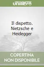 Il dispetto. Nietzsche e Heidegger Soddisfatti O Rimborsati
