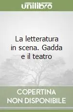 La letteratura in scena. Gadda e il teatro Prezzo Basso