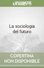 Acquista Ora La sociologia del futuro