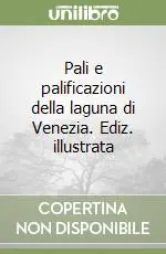 Acquista Ora Pali e palificazioni della laguna di Venezia. Ediz. illustrata
