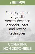 Forcole, remi e voga alla veneta-Venetian oarlocks, oars and rowing techniques Promo Stagionale
