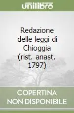 Redazione delle leggi di Chioggia (rist. anast. 1797) Offerta Lampo