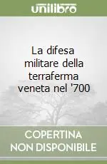 Offerta Speciale La difesa militare della terraferma veneta nel ‘700