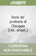 Must-Have Serie de‘ podestà di Chioggia (rist. anast.)