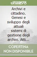 Archivi e cittadino. Genesi e sviluppo degli attuali sistemi di gestione degli archivi. Atti della Giornata di studio (Chioggia, 8 febbraio 1997) Promo Stagionale